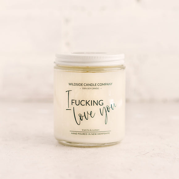 I Fucking Love You!  Soy Candle