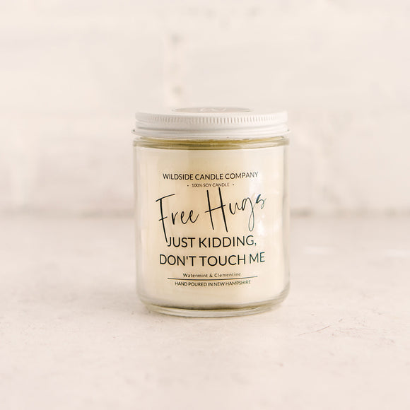 Free Hugs, Just Kidding Don't Touch Me Hand Poured Soy Candle