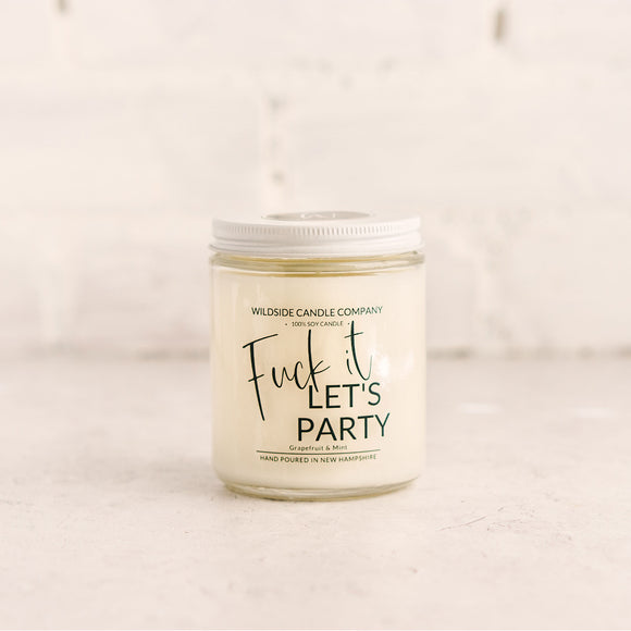 Fuck it, Let's Party Hand Poured Soy Candle