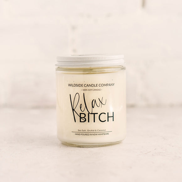 Relax, Bitch Hand Poured Soy Candle